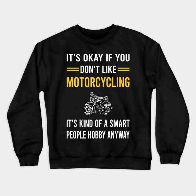 Smart People Hobby Motorcycling Motorcycle Motorbike Motorbiker Biker Crewneck Sweatshirt by Good Day